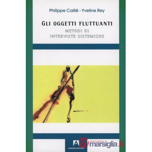 Oggetti fluttuanti. Metodi di interviste sistematiche (Gli)