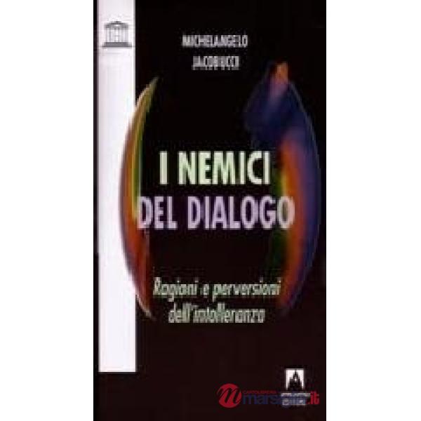 Nemici del dialogo. Ragioni e perversioni dell'intolleranza (I)