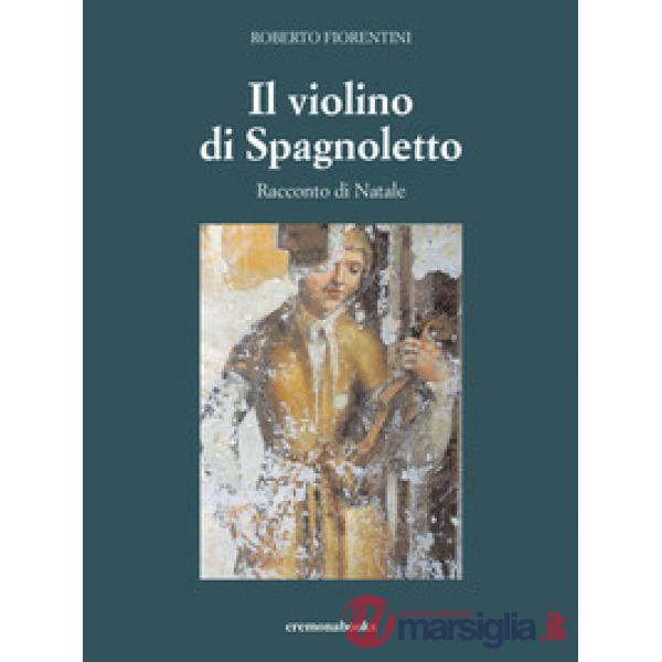 Il violino di Spagnoletto. Racconto di Natale