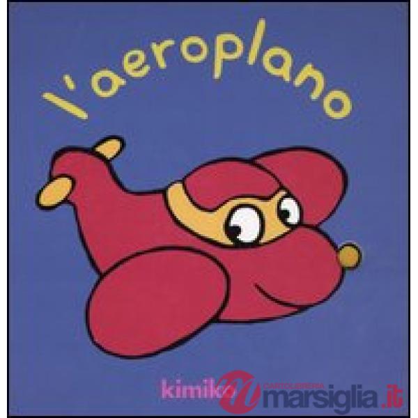 Aeroplano. Ediz. illustrata (L')