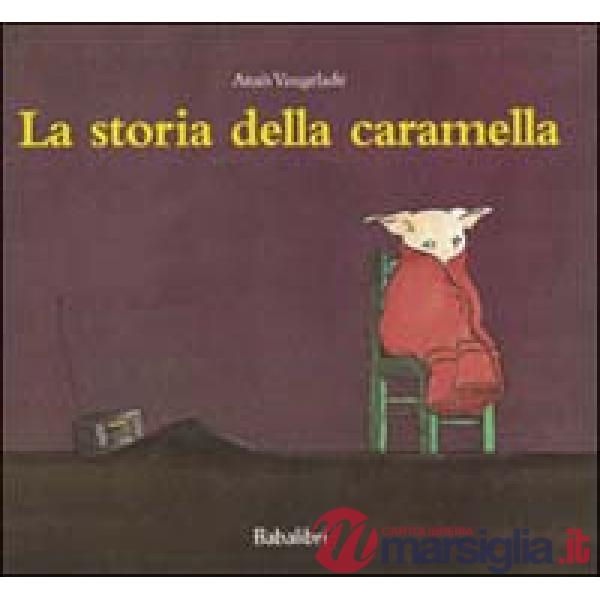 Storia della caramella. Ediz. illustrata (La)
