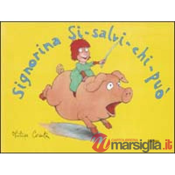 Signorina Si-salvi-chi-può. Ediz. illustrata