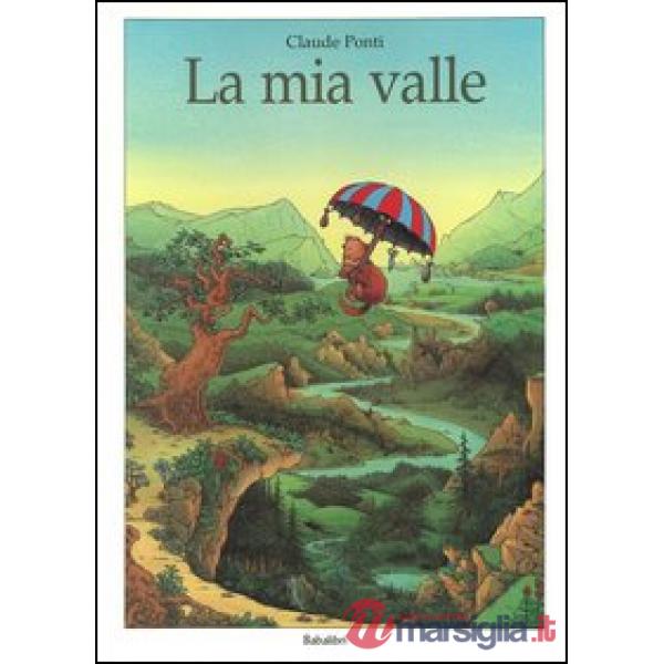 Mia valle. Ediz. a colori (La)