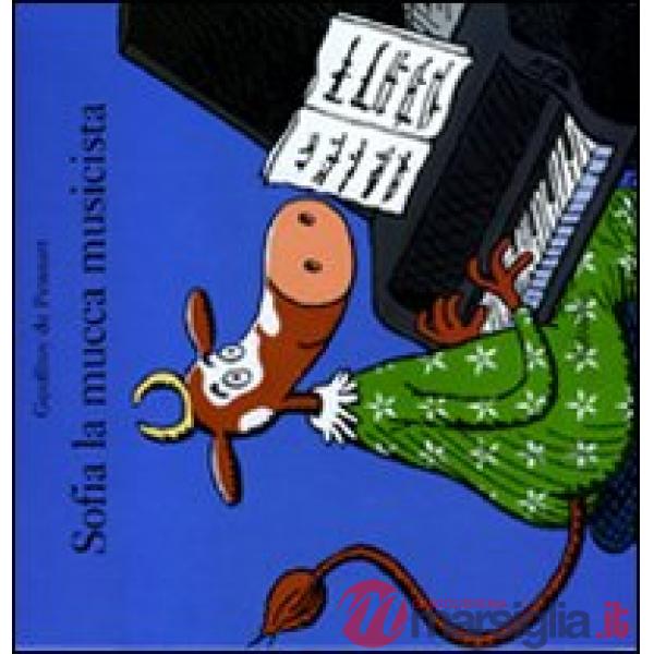 Sofia la mucca musicista. Ediz. illustrata