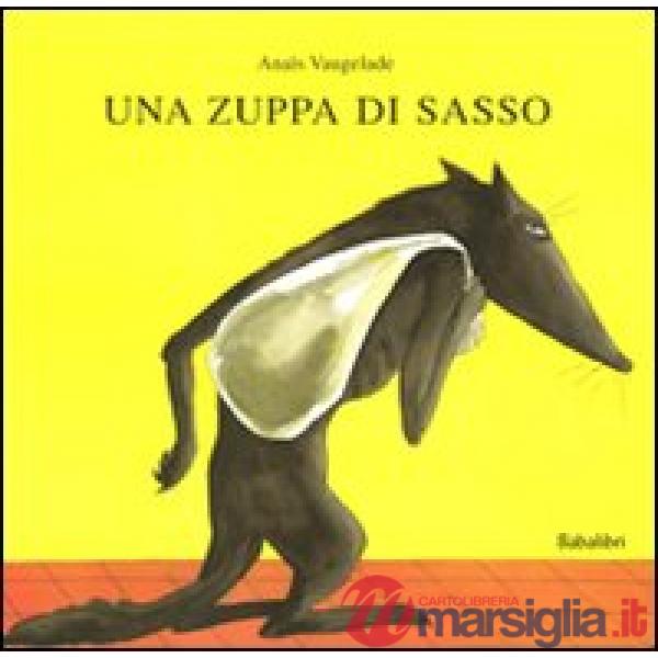 Zuppa di sasso. Ediz. illustrata (Una)