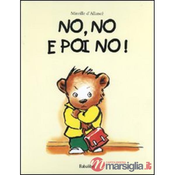No, no e poi no! Ediz. a colori