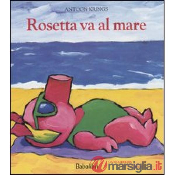 Rosetta va al mare. Ediz. illustrata