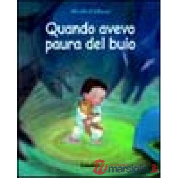 Quando avevo paura del buio. Ediz. a colori