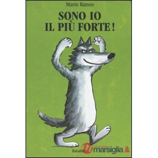 Sono io il più forte! Ediz. illustrata