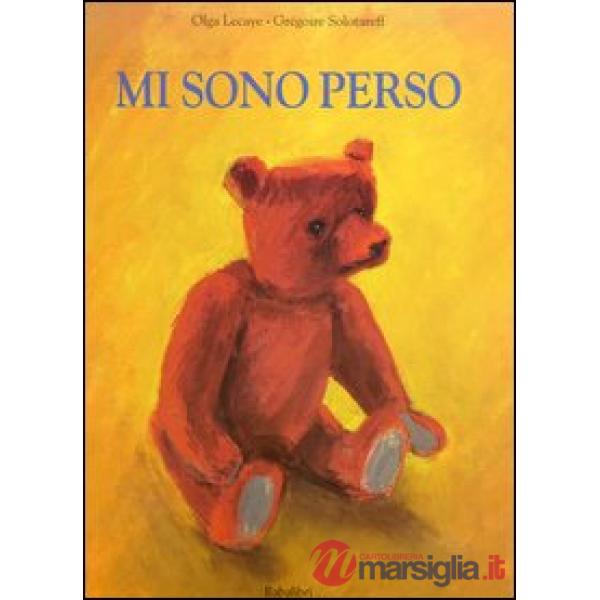 Mi sono perso. Ediz. illustrata