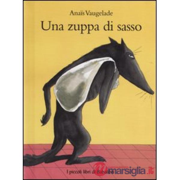 Zuppa di sasso. Ediz. illustrata (Una)