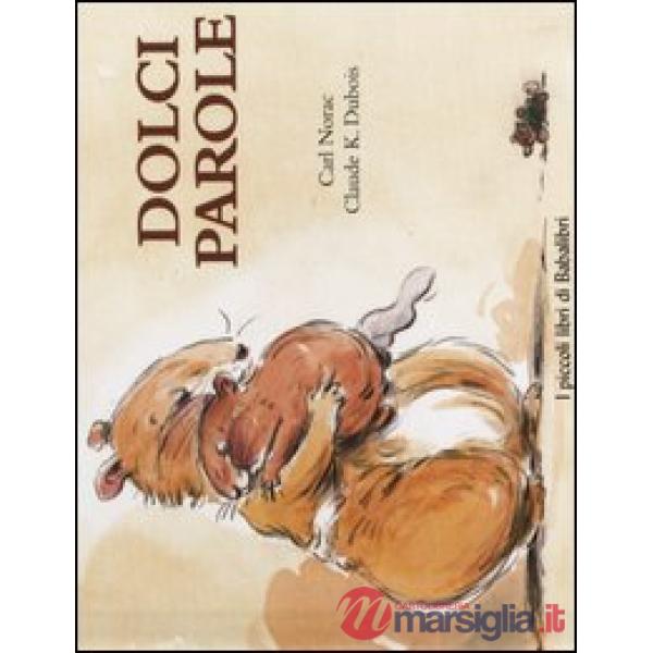 Dolci parole. Ediz. illustrata