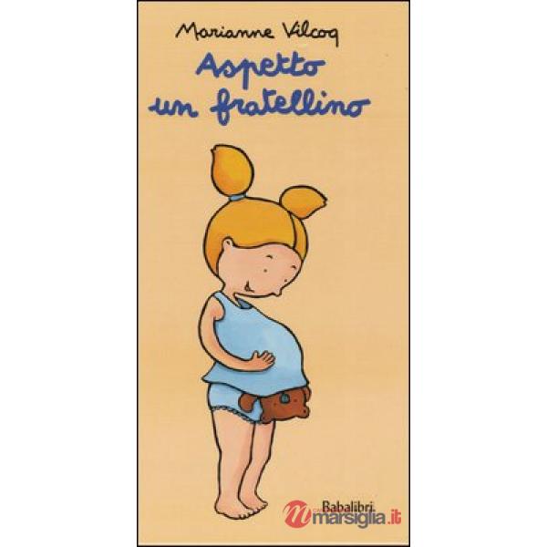 Aspetto un fratellino. Ediz. illustrata