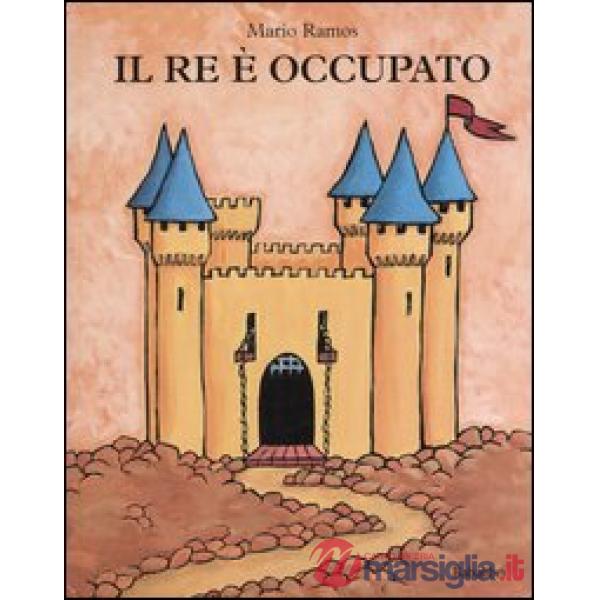 Re è occupato. Ediz. illustrata (Il)