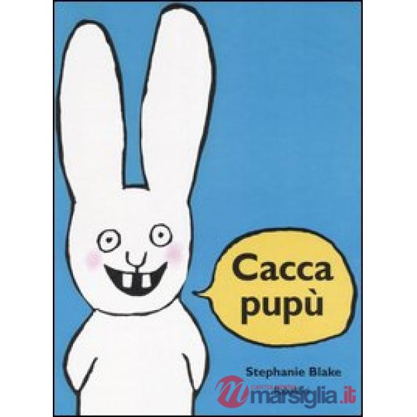 Caccapupù. Ediz. illustrata