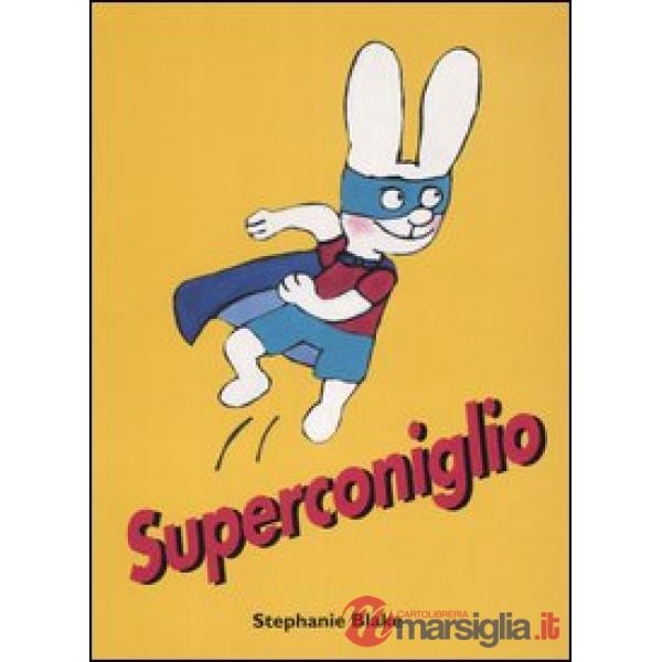 Superconiglio. Ediz. illustrata