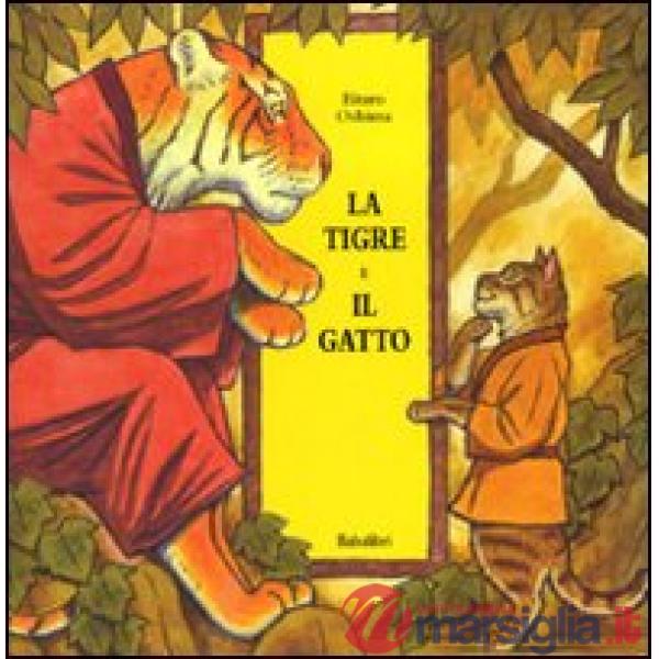 Tigre e il gatto. Ediz. illustrata (La)
