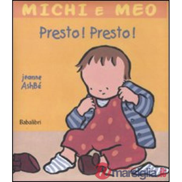 Presto! Presto! Ediz. illustrata