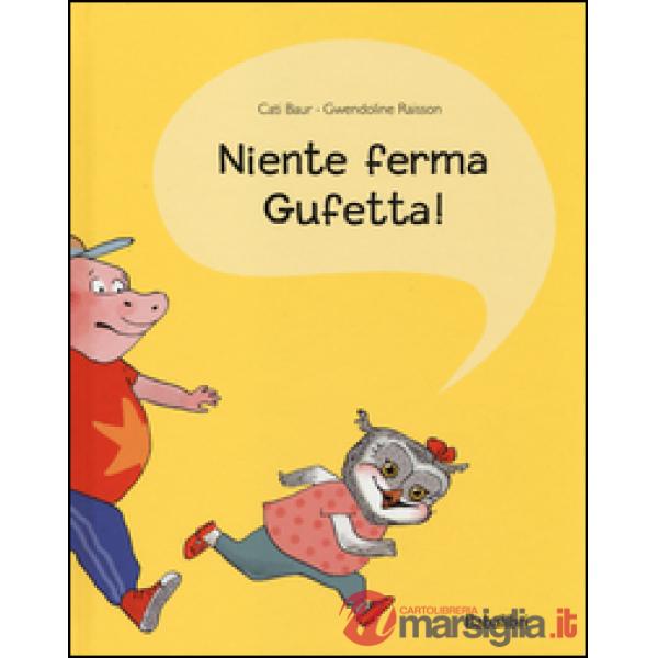 Niente ferma Gufetta!