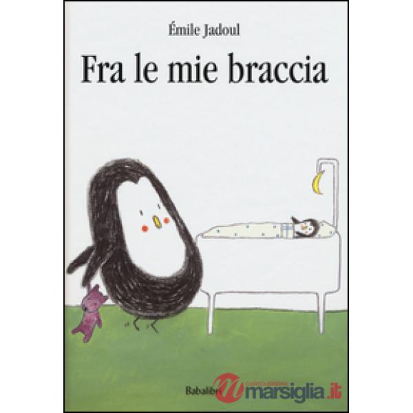 Fra le mie braccia. Ediz. illustrata