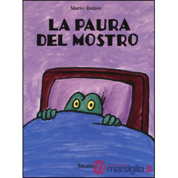 Paura del mostro. Ediz. illustrata (La)