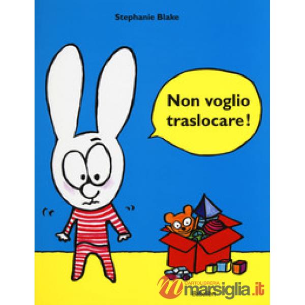 Non voglio traslocare! Ediz. a colori