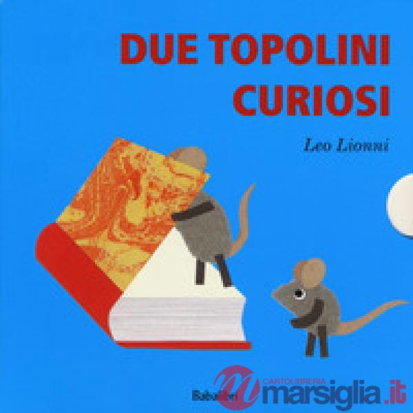 Due topolini curiosi: Cosa?-Quando?-Dove?-Chi? Ediz. a colori