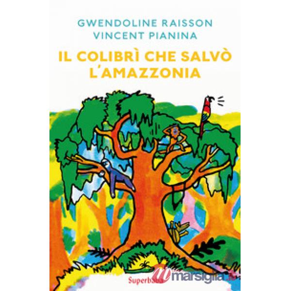 Colibrì che salvò l'Amazzonia (Il)