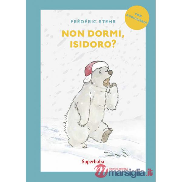 Non dormi, Isidoro? Prime letture. Stampatello maiuscolo. Ediz. a colori. Con audiolibro