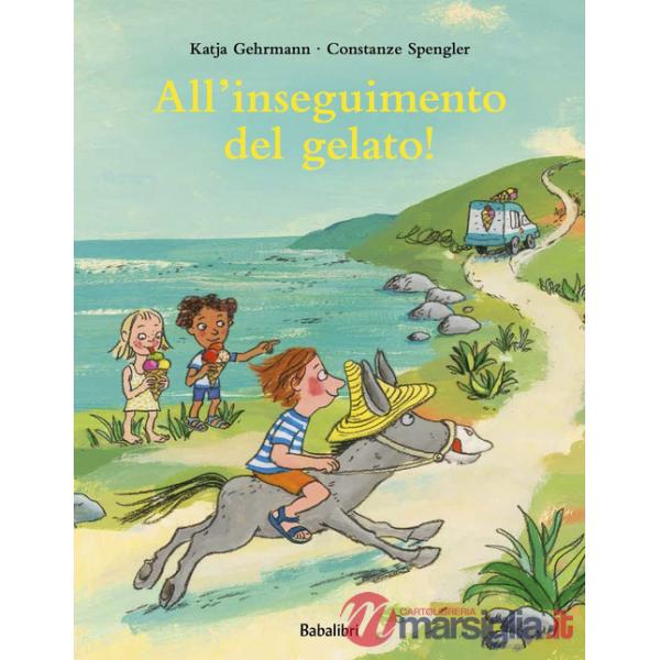 All'inseguimento del gelato! Ediz. a colori