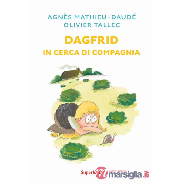 Dagfrid in cerca di compagnia. Ediz. illustrata