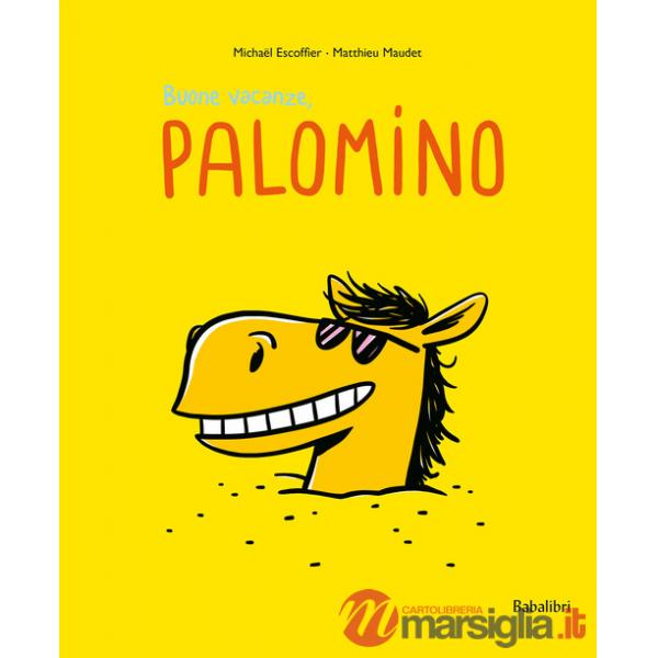 Buone vacanze, Palomino. Ediz. illustrata
