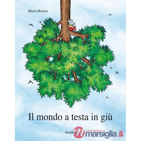 Mondo a testa in giù. Ediz. a colori (Il)