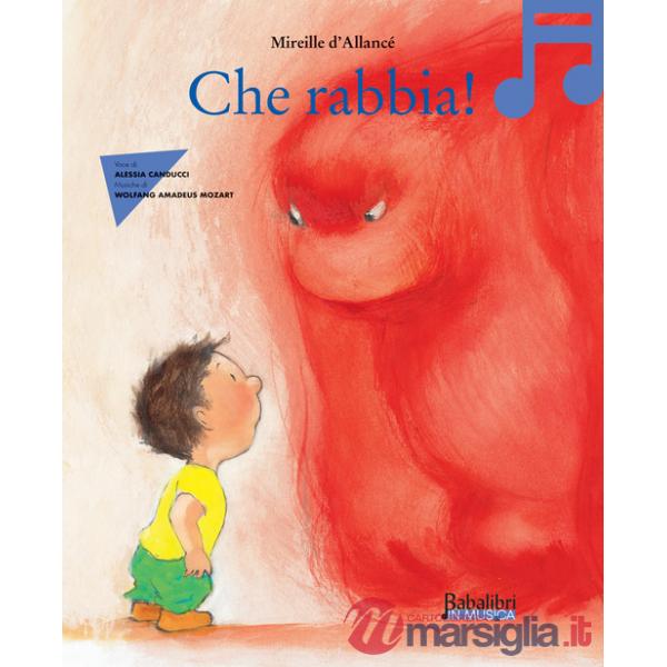 Che rabbia! in musica. Ediz. a colori. Con QR code per ascolto fiaba musicale