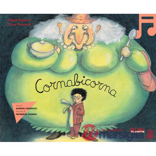 Cornabicorna in musica. Ediz. a colori. Con QR code per ascolto fiaba musicale