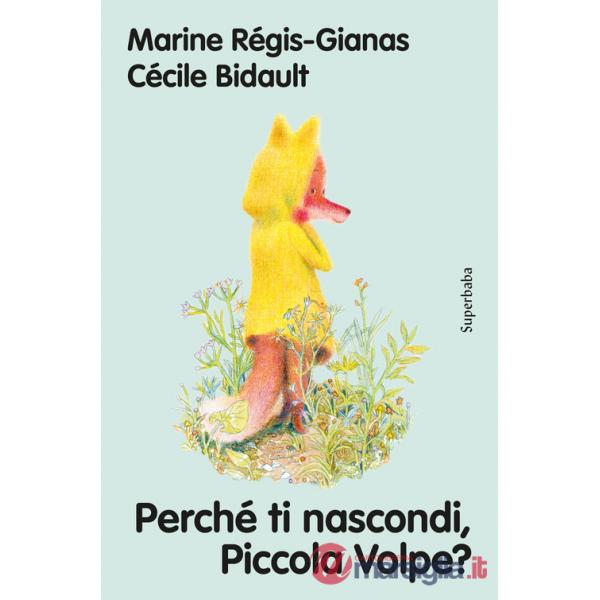Perché ti nascondi, piccola volpe?