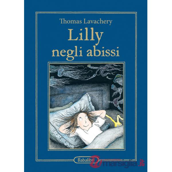 Lilly negli abissi. Ediz. illustrata