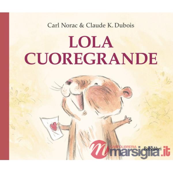 Lola cuoregrande. Ediz. a colori