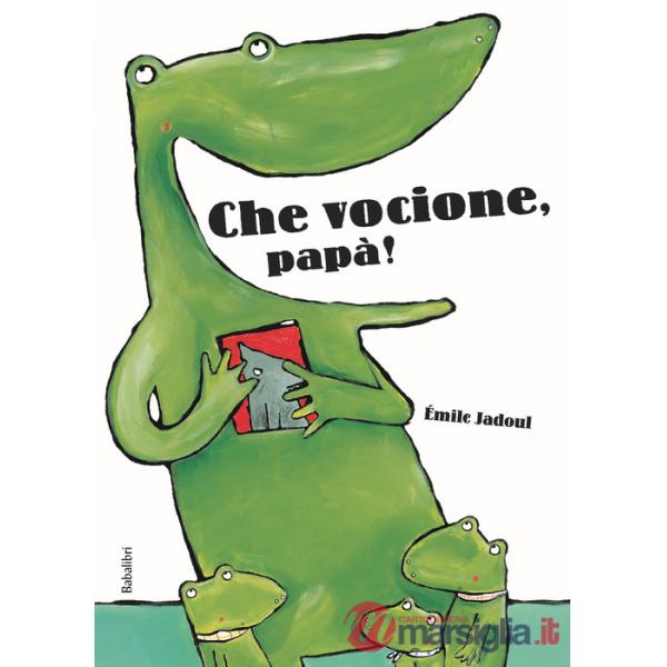 Che vocione, papà! Ediz. a colori