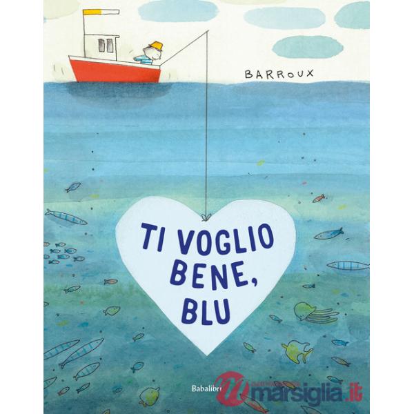 Ti voglio bene, Blu. Ediz. a colori