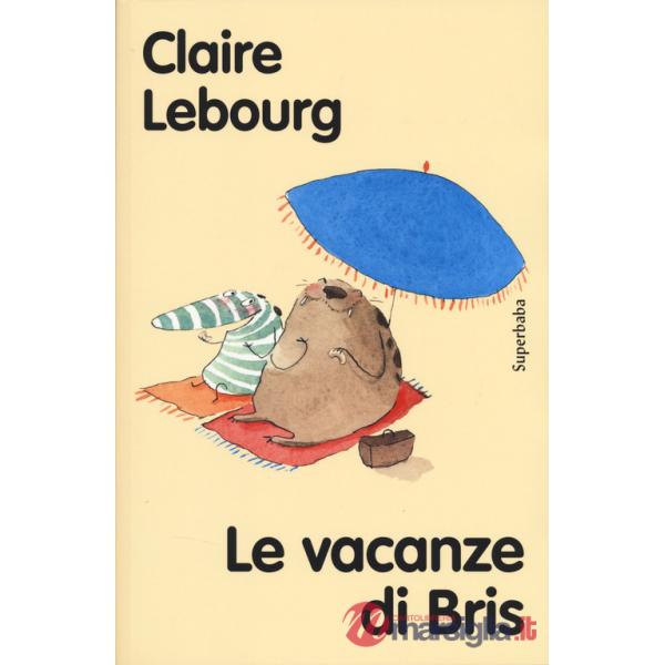 Vacanze di Bris. Ediz. ad alta leggibilità (Le)