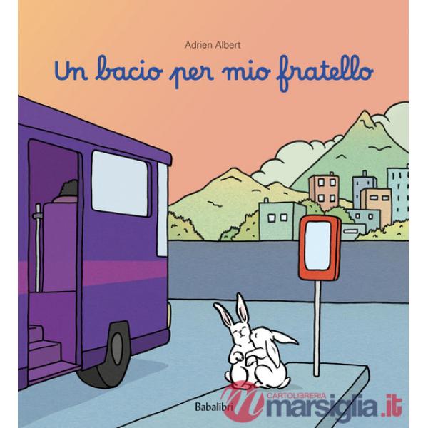 Bacio per mio fratello. Ediz. illustrata (Un)