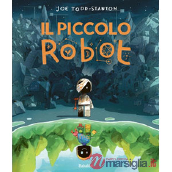 Piccolo robot. Ediz. a colori (Il)