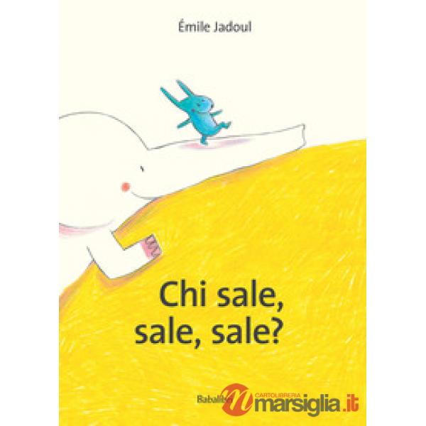 Chi sale, sale, sale? Ediz. a colori