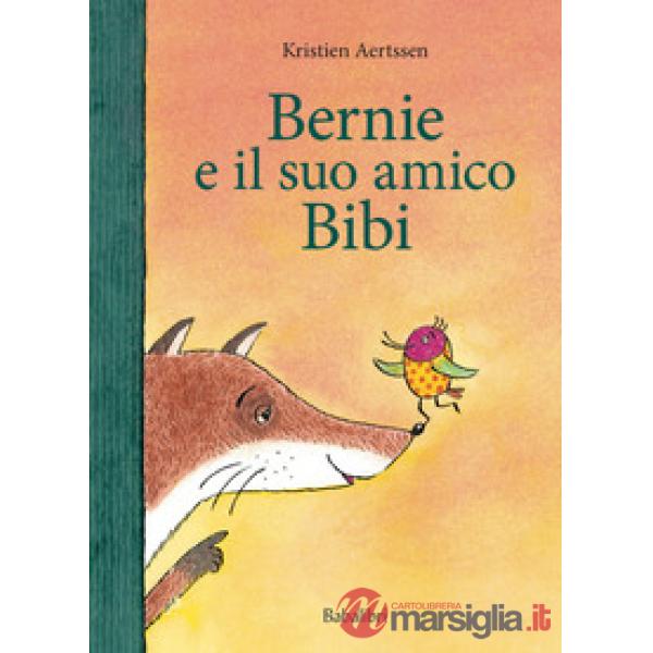 Bernie e il suo amico Bibi. Ediz. a colori