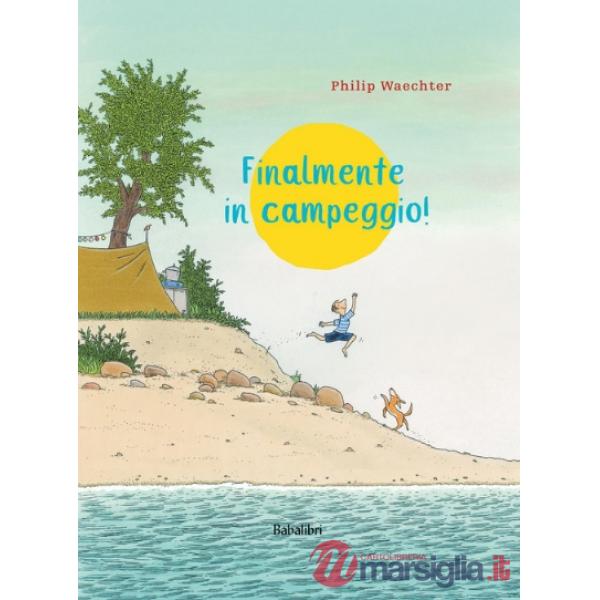 Finalmente in campeggio! Ediz. a colori