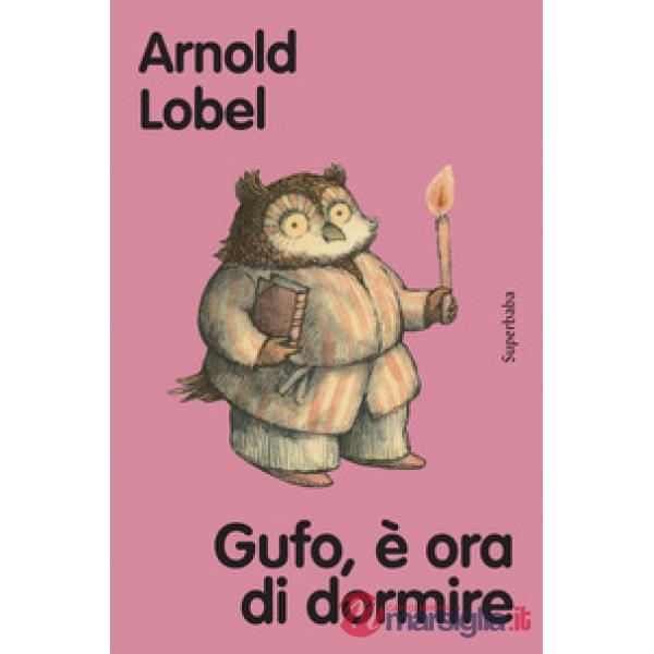 Gufo, è ora di dormire. Ediz. a colori