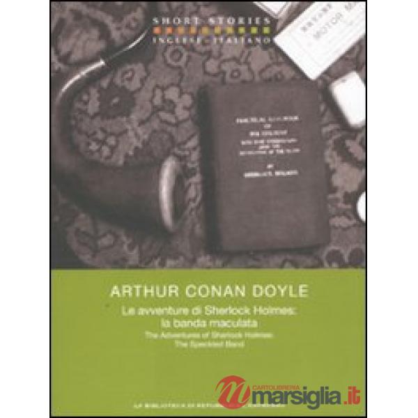 Avventure di Sherlock Holmes: la banda maculata. Testo inglese a fronte (Le)