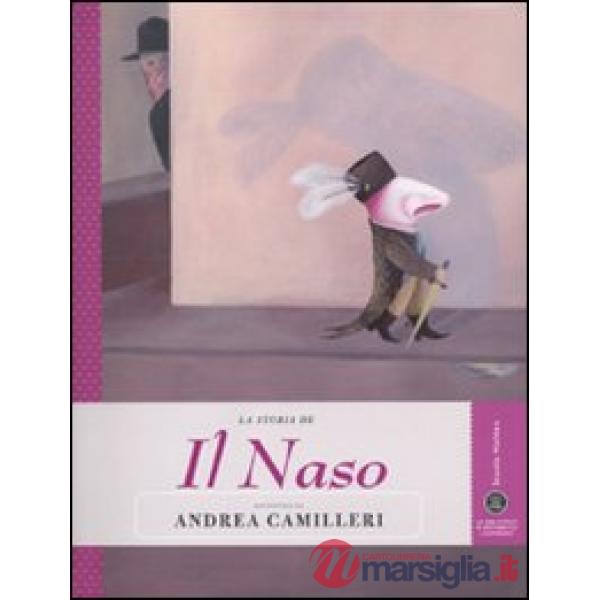Storia de Il naso raccontata da Andrea Camilleri. Ediz. illustrata (La)
