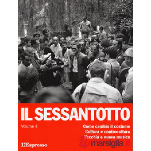 Sessantotto (Il). Vol. 4: Come cambia il costume. Cultura e controcultura. Vecch